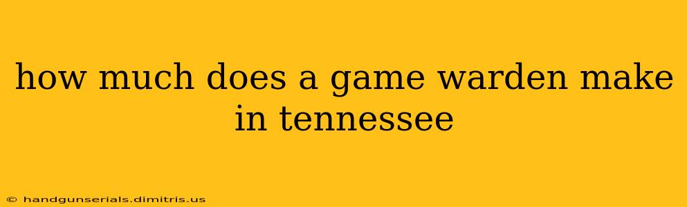 how much does a game warden make in tennessee