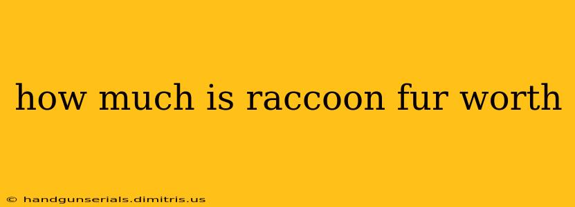 how much is raccoon fur worth