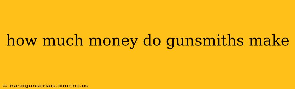 how much money do gunsmiths make