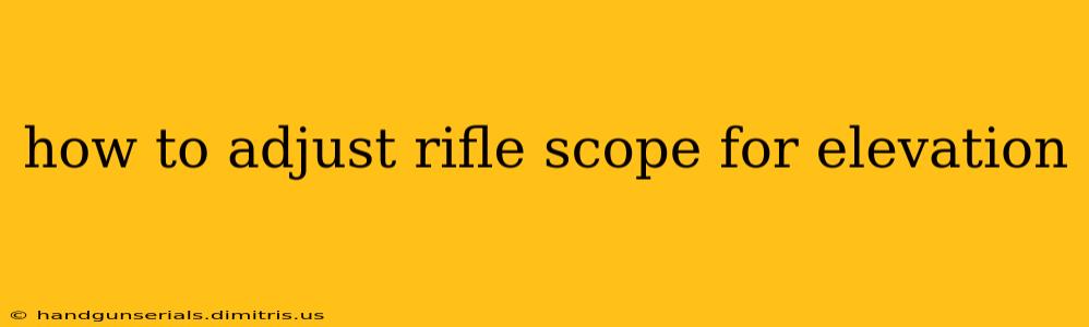 how to adjust rifle scope for elevation