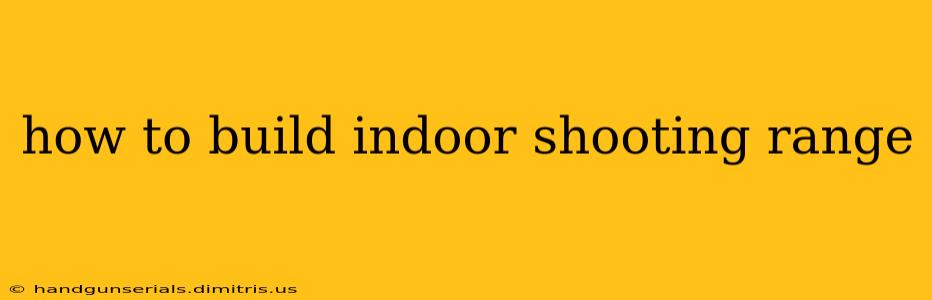 how to build indoor shooting range