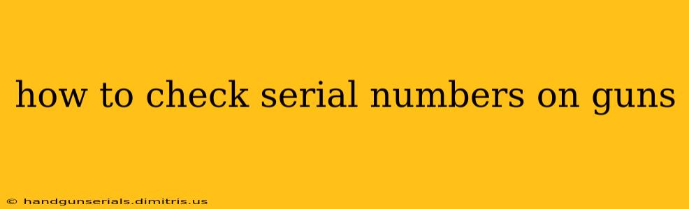 how to check serial numbers on guns