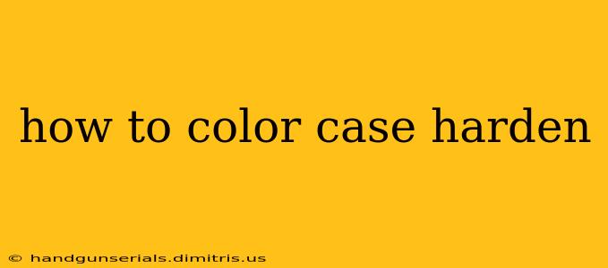 how to color case harden