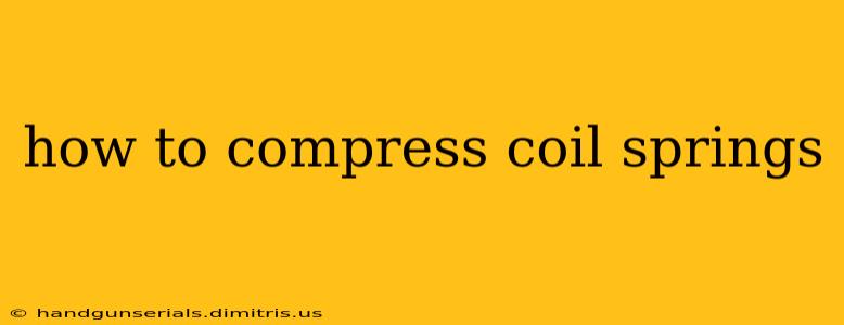 how to compress coil springs