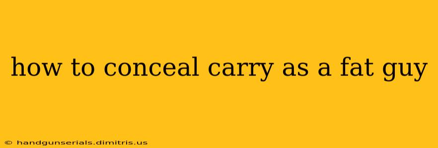 how to conceal carry as a fat guy