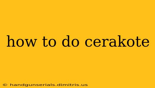 how to do cerakote