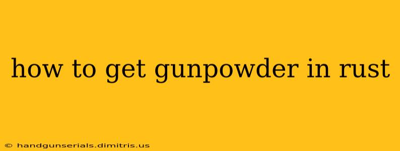 how to get gunpowder in rust