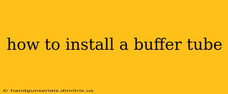 how to install a buffer tube