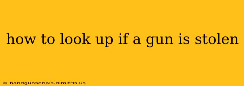 how to look up if a gun is stolen