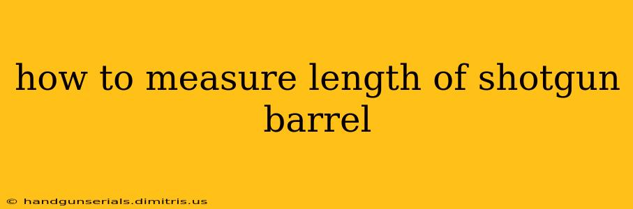 how to measure length of shotgun barrel