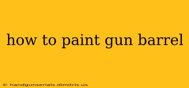 how to paint gun barrel