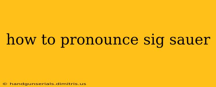 how to pronounce sig sauer