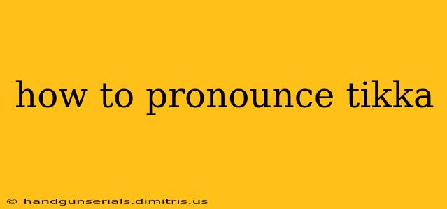 how to pronounce tikka