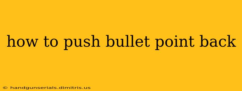 how to push bullet point back