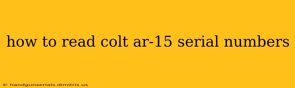 how to read colt ar-15 serial numbers