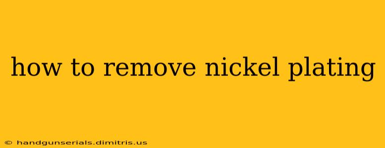 how to remove nickel plating