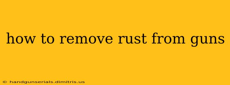 how to remove rust from guns