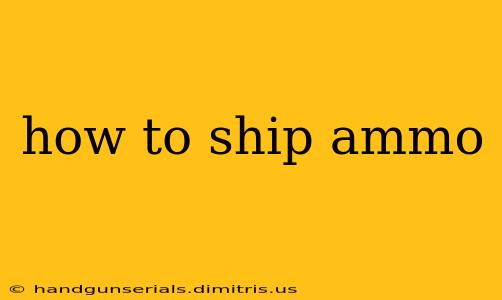 how to ship ammo