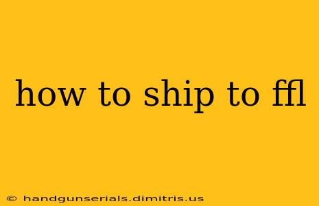 how to ship to ffl