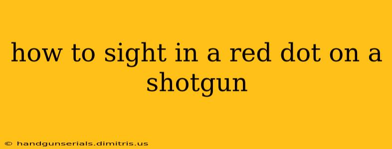 how to sight in a red dot on a shotgun