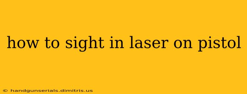 how to sight in laser on pistol