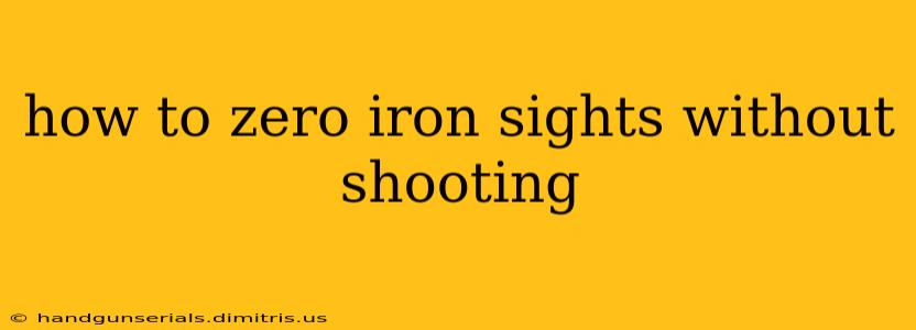 how to zero iron sights without shooting