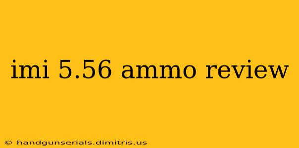 imi 5.56 ammo review