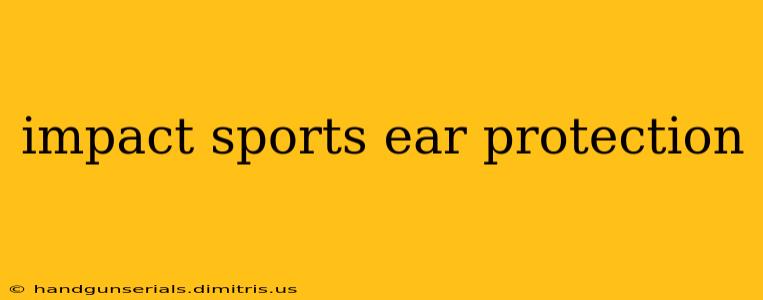 impact sports ear protection