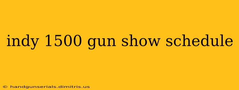 indy 1500 gun show schedule