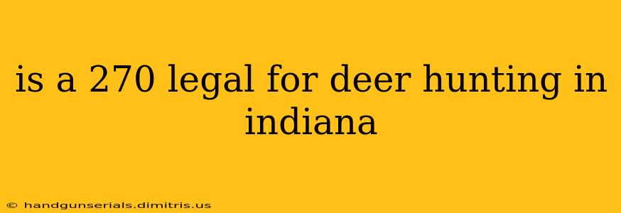 is a 270 legal for deer hunting in indiana