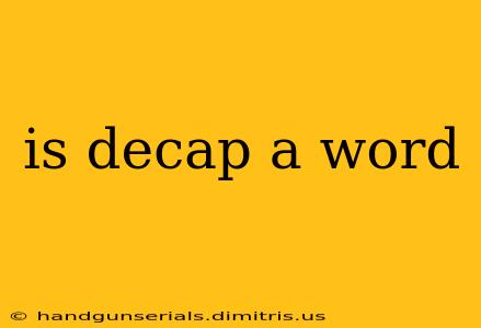 is decap a word