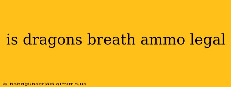 is dragons breath ammo legal