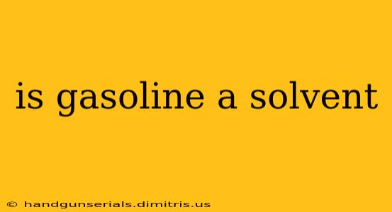 is gasoline a solvent