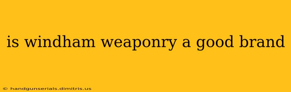 is windham weaponry a good brand