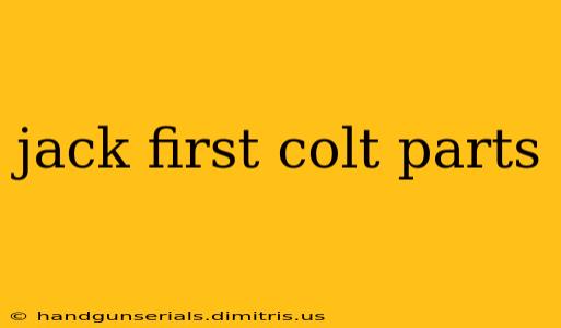 jack first colt parts