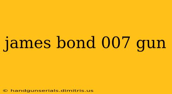 james bond 007 gun