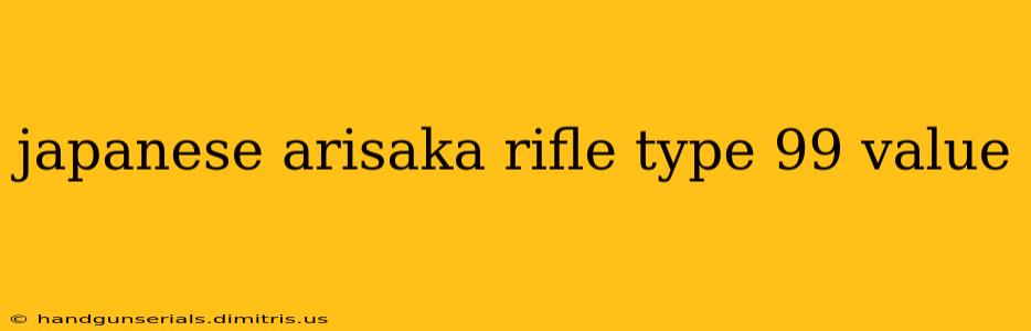 japanese arisaka rifle type 99 value