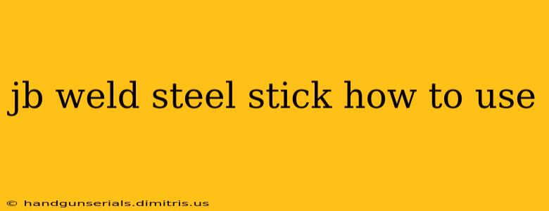 jb weld steel stick how to use