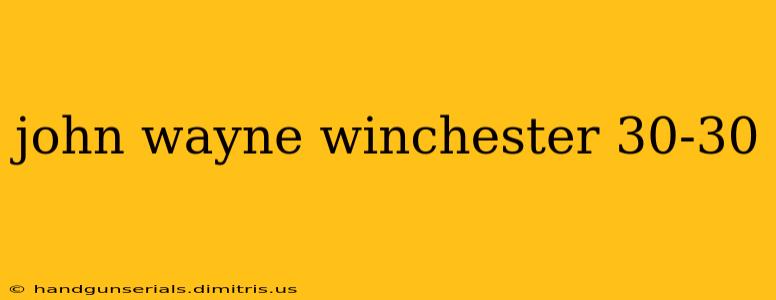 john wayne winchester 30-30