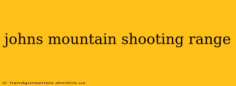 johns mountain shooting range