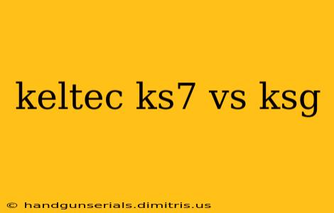 keltec ks7 vs ksg