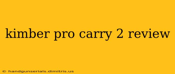 kimber pro carry 2 review