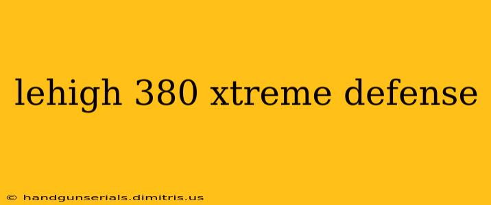 lehigh 380 xtreme defense