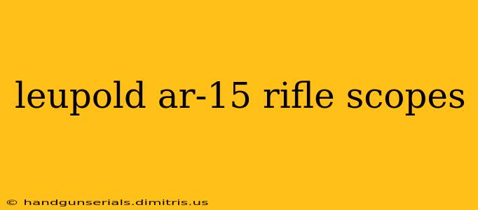 leupold ar-15 rifle scopes