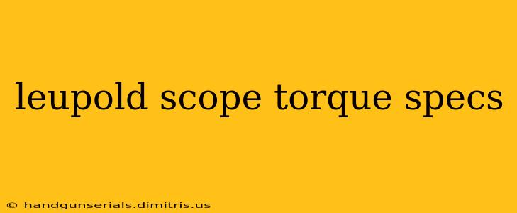 leupold scope torque specs