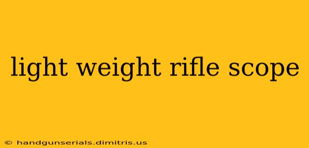 light weight rifle scope