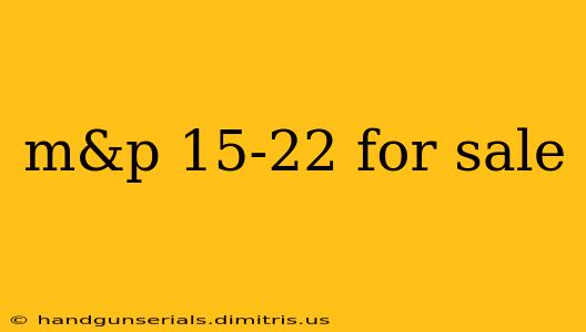 m&p 15-22 for sale
