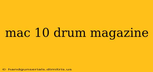 mac 10 drum magazine