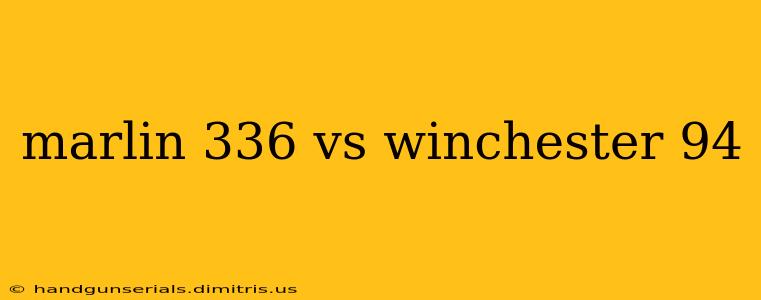 marlin 336 vs winchester 94