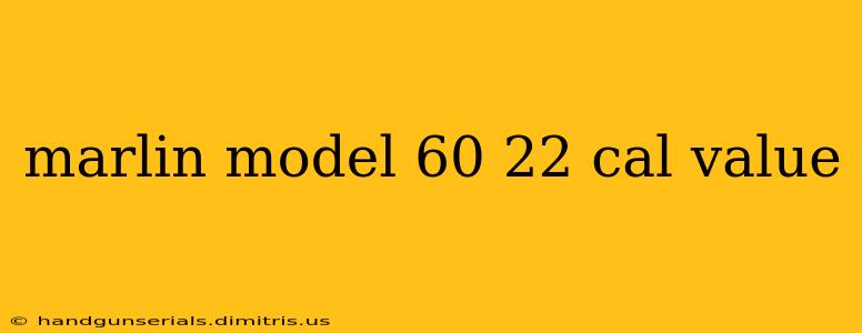 marlin model 60 22 cal value